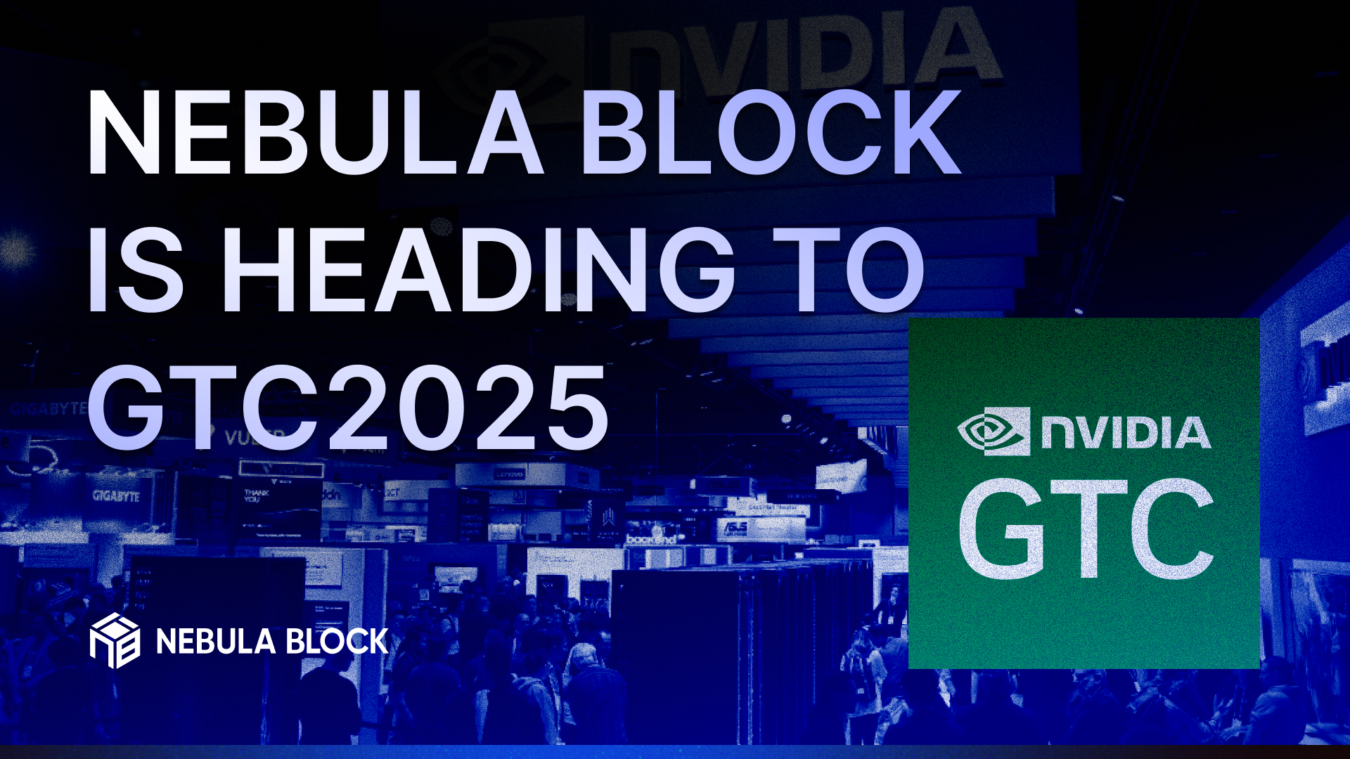 Nebula Block is heading to GTC2025