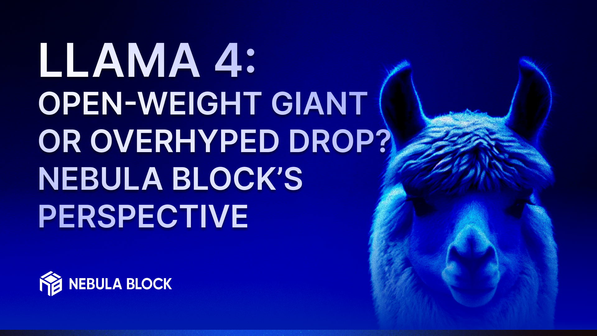 LLaMA 4: Open-Weight Giant or Overhyped Drop? Nebula Block’s Perspective