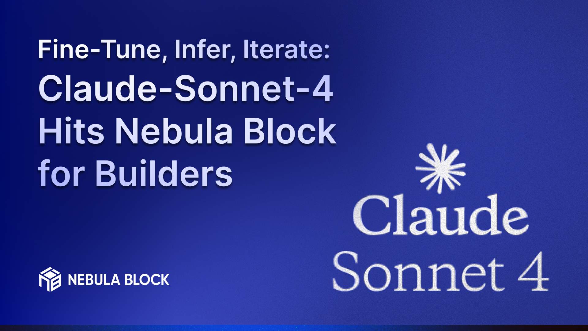 Fine-Tune, Infer, Iterate: Claude-Sonnet-4 Hits Nebula Block for Builders