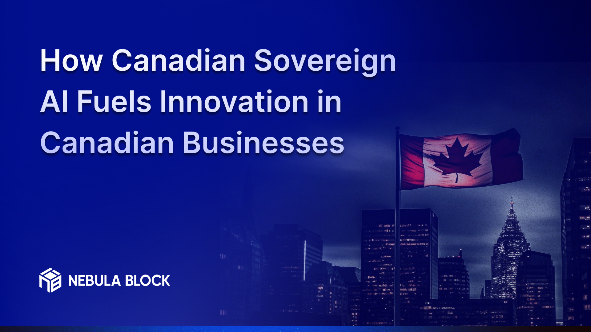 How Canadian Sovereign AI Fuels Innovation in Canadian Businesses