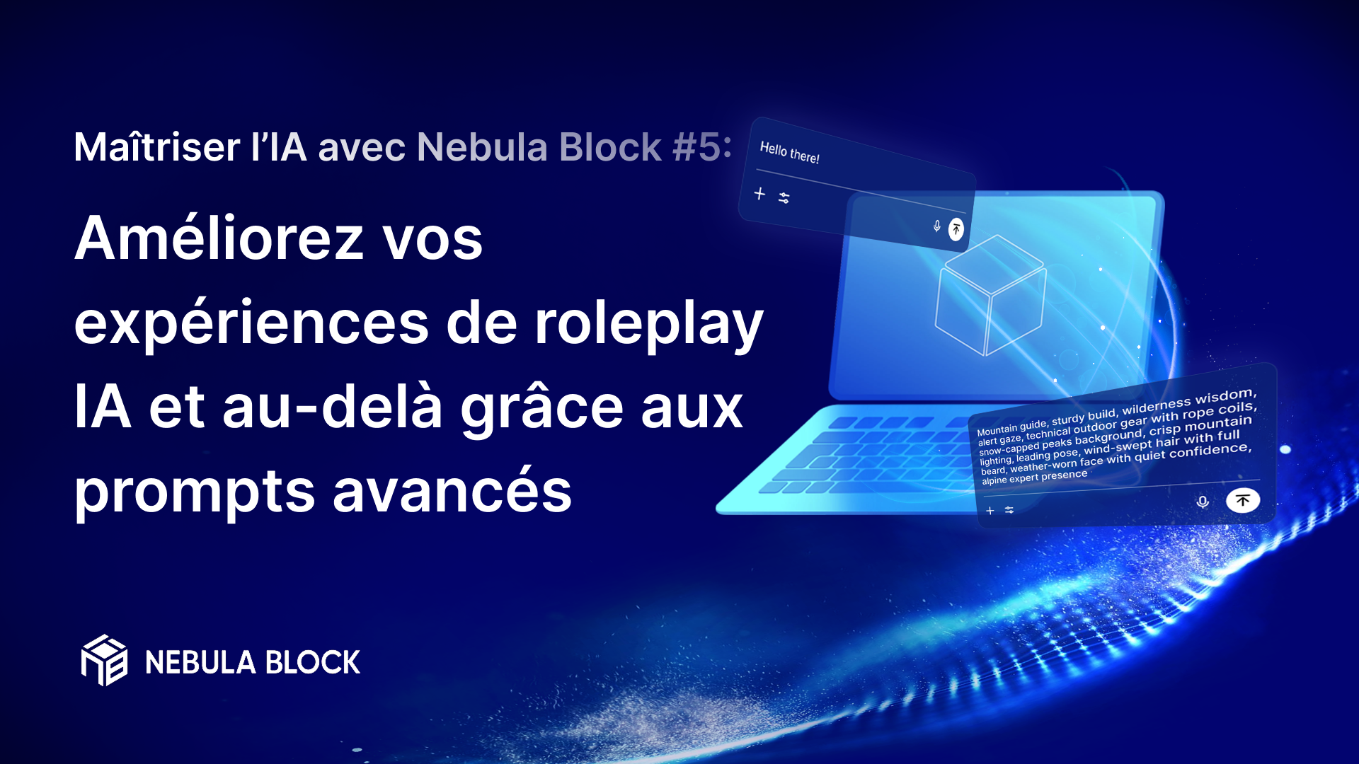Maîtriser l’IA avec Nebula Block #5 : Améliorez vos expériences de roleplay IA et au-delà grâce aux prompts avancés