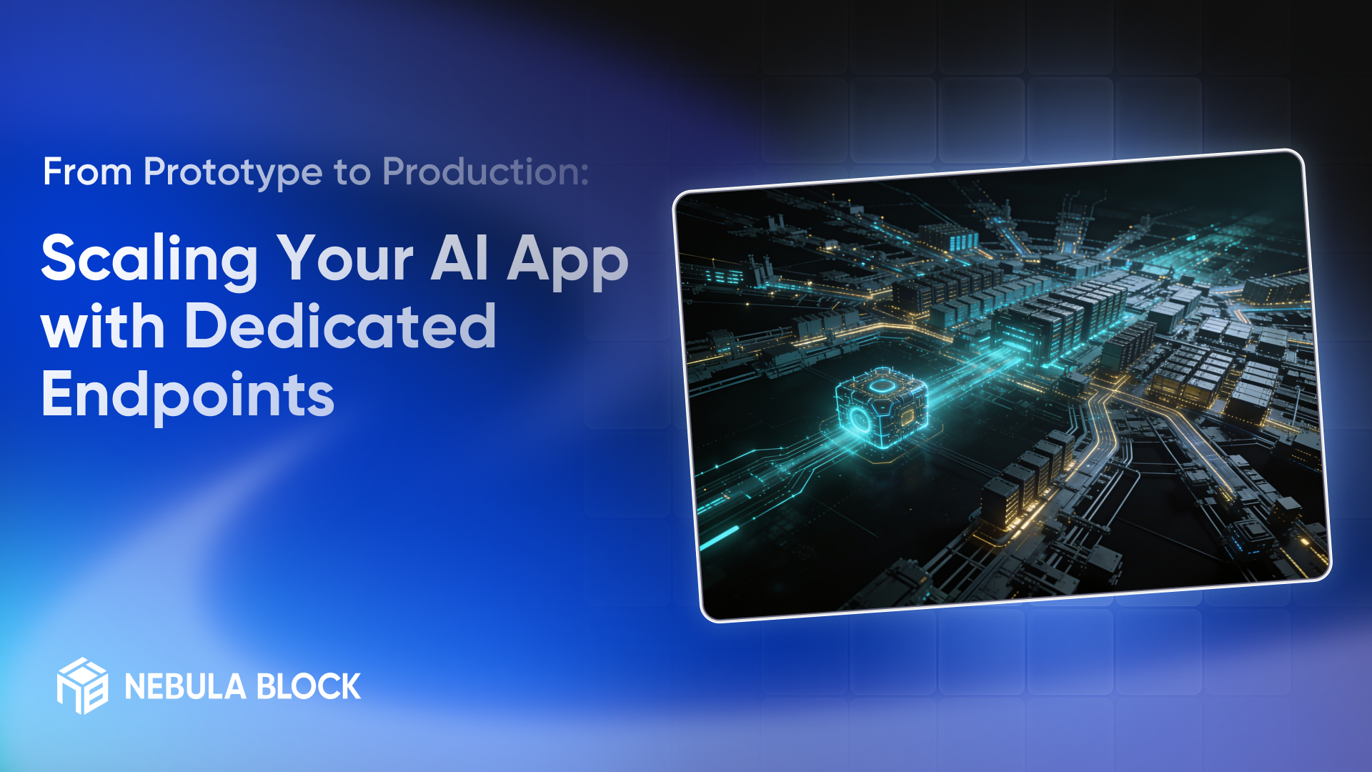 From Prototype to Production: Scaling Your AI App with Dedicated Endpoints