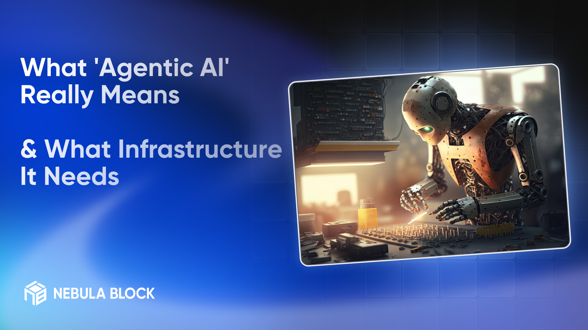 What 'Agentic AI' Really Means and What Infrastructure It Needs