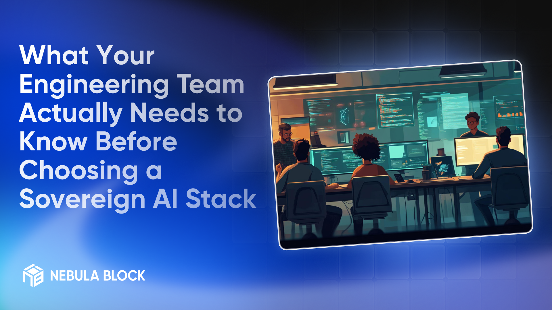 What Your Engineering Team Actually Needs to Know Before Choosing a Sovereign AI Stack