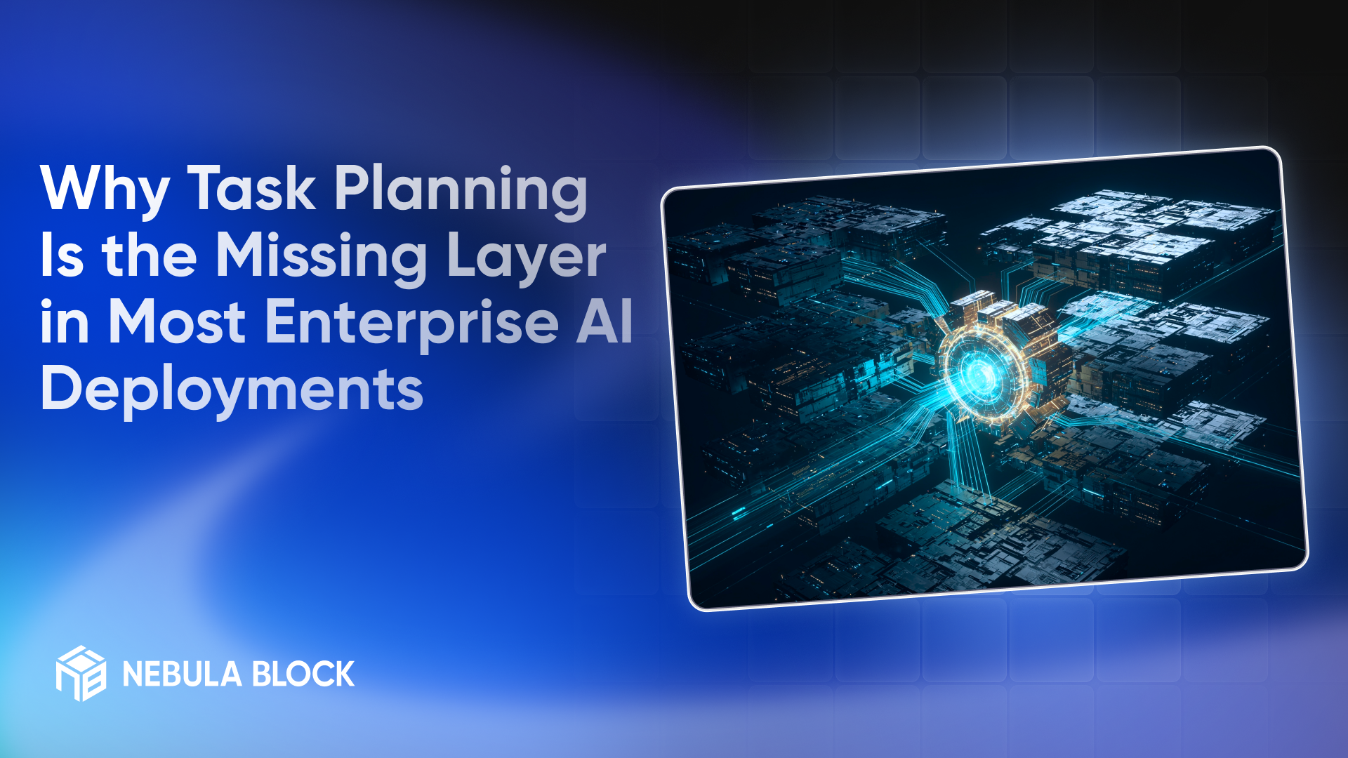 Why Task Planning Is the Missing Layer in Most Enterprise AI Deployments