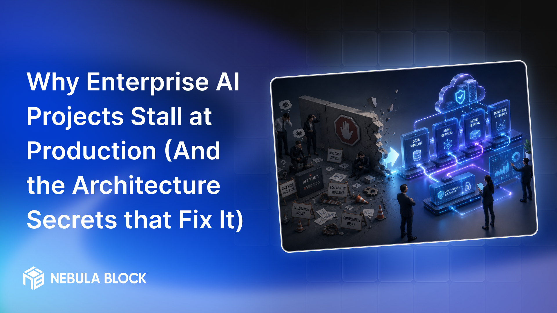 Why Enterprise AI Projects Stall at Production (And the Architecture Secrets that Fix It)