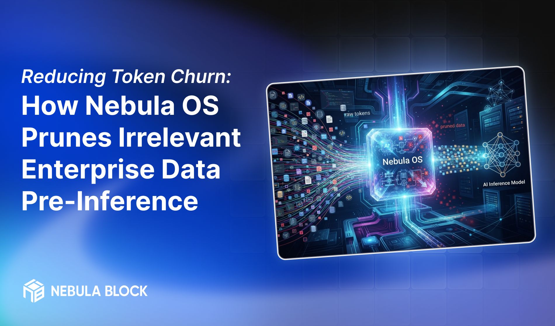 Reducing Token Churn: How Nebula OS Prunes Irrelevant Enterprise Data Pre-Inference