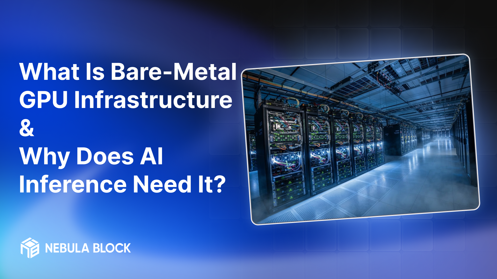 What Is Bare-Metal GPU Infrastructure and Why Does AI Inference Need It?