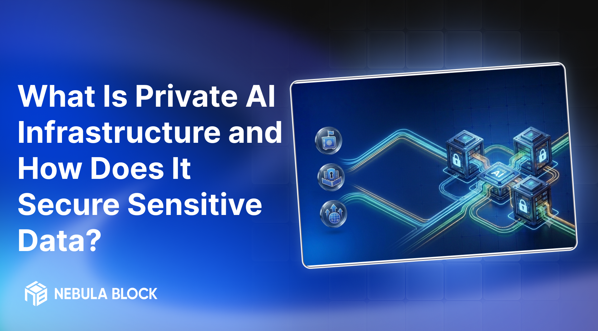 What Is Private AI Infrastructure and How Does It Secure Sensitive Data?
