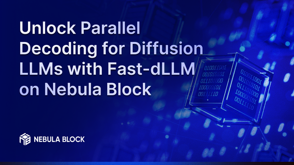 Unlock Parallel Decoding for Diffusion LLMs with Fast-dLLM on Nebula Block
