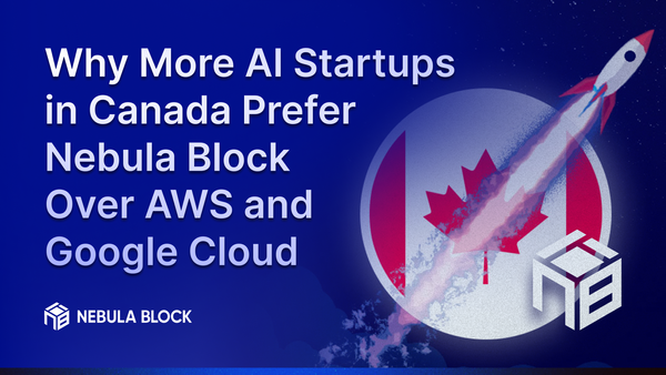 Why More AI Startups in Canada Prefer Nebula Block Over AWS and Google Cloud