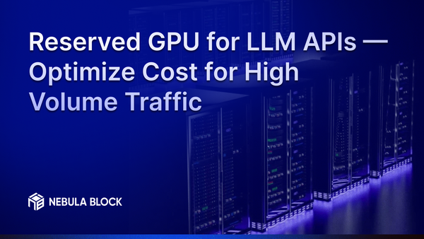 Reserved GPU for LLM APIs — Optimize Cost for High Volume Traffic