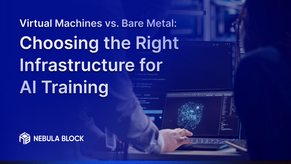 Virtual Machines vs. Bare Metal: Choosing the Right Infrastructure for AI Training