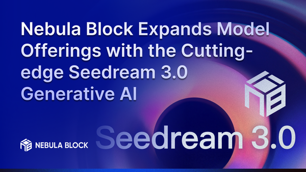 Nebula Block Expands Model Offerings with the Cutting-edge Seedream 3.0 Generative AI