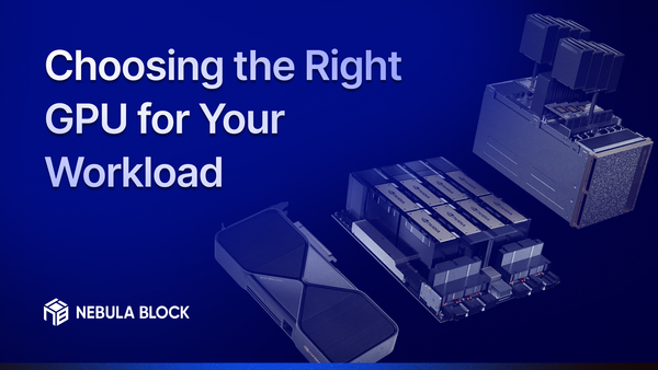Choosing the Right GPU for Your Workload