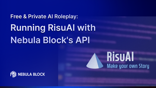 Free & Private AI Roleplay: Running RisuAI with Nebula Block's API