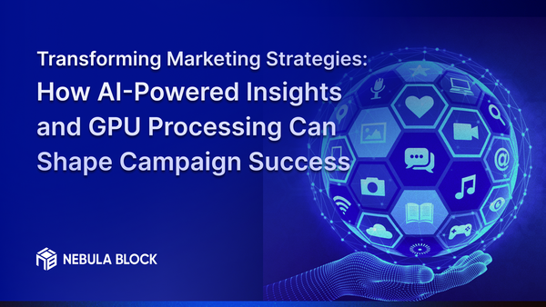 Transforming Marketing Strategies: How AI-Powered Insights and GPU Processing Can Shape Campaign Success