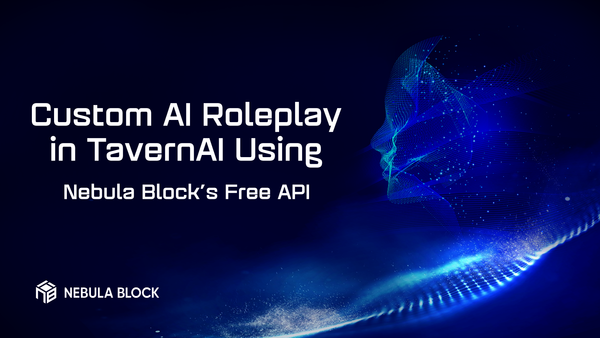 Custom AI Roleplay in TavernAI Using Nebula Block’s Free API