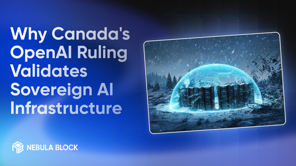 Why Canada's OpenAI Ruling Validates Sovereign AI Infrastructure