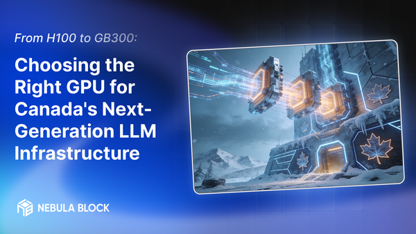 From H100 To Gb300: Choosing The Right Gpu For Canada's Next-Generation Llm Infrastructure