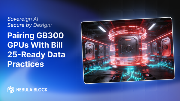 Sovereign AI, Secure by Design: Pairing GB300 GPUs With Bill 25-Ready Data Practices