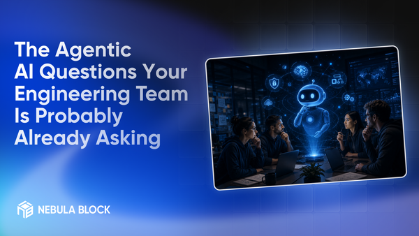 The Agentic AI Questions Your Engineering Team Is Probably Already Asking