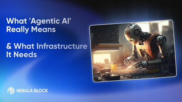 What 'Agentic AI' Really Means and What Infrastructure It Needs