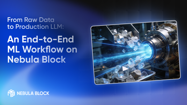 From Raw Data to Production LLM: An End-to-End ML Workflow on Nebula Block