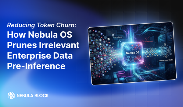 Reducing Token Churn: How Nebula OS Prunes Irrelevant Enterprise Data Pre-Inference