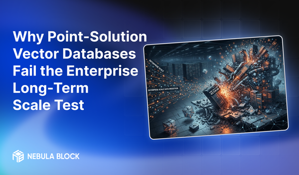 Why Point-Solution Vector Databases Fail the Enterprise Long-Term Scale Test