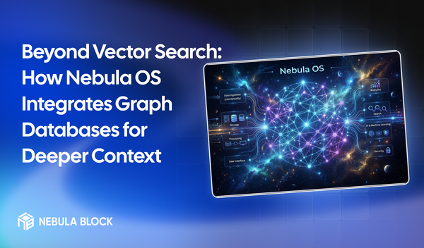 Beyond Vector Search: How Nebula OS Integrates Graph Databases for Deeper Context
